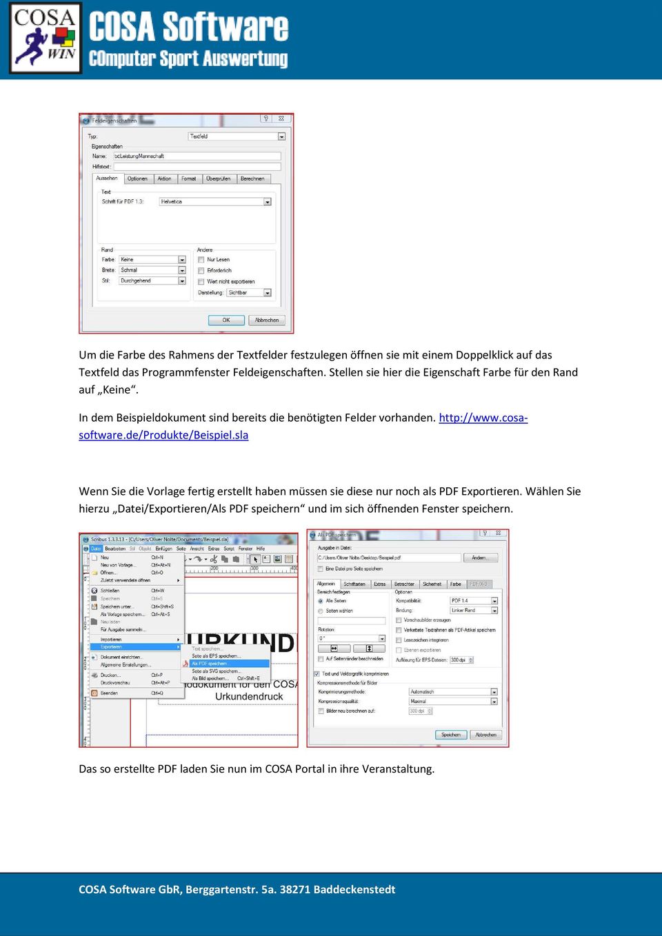 cosasoftware.de/produkte/beispiel.sla Wenn Sie die Vorlage fertig erstellt haben müssen sie diese nur noch als PDF Exportieren.