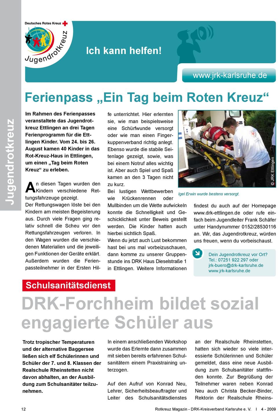 August kamen 40 Kinder in das Rot-Kreuz-Haus in Ettlingen, um einen Tag beim Roten Kreuz zu erleben. An diesen Tagen wurden den Kindern verschiedene Rettungsfahrzeuge gezeigt.