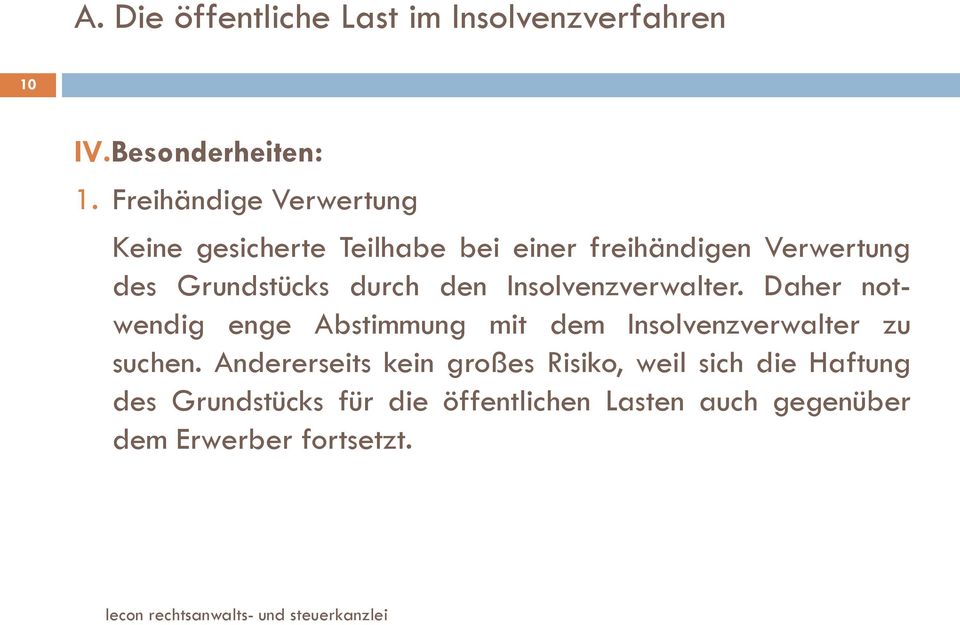 durch den Insolvenzverwalter. Daher notwendig enge Abstimmung mit dem Insolvenzverwalter zu suchen.