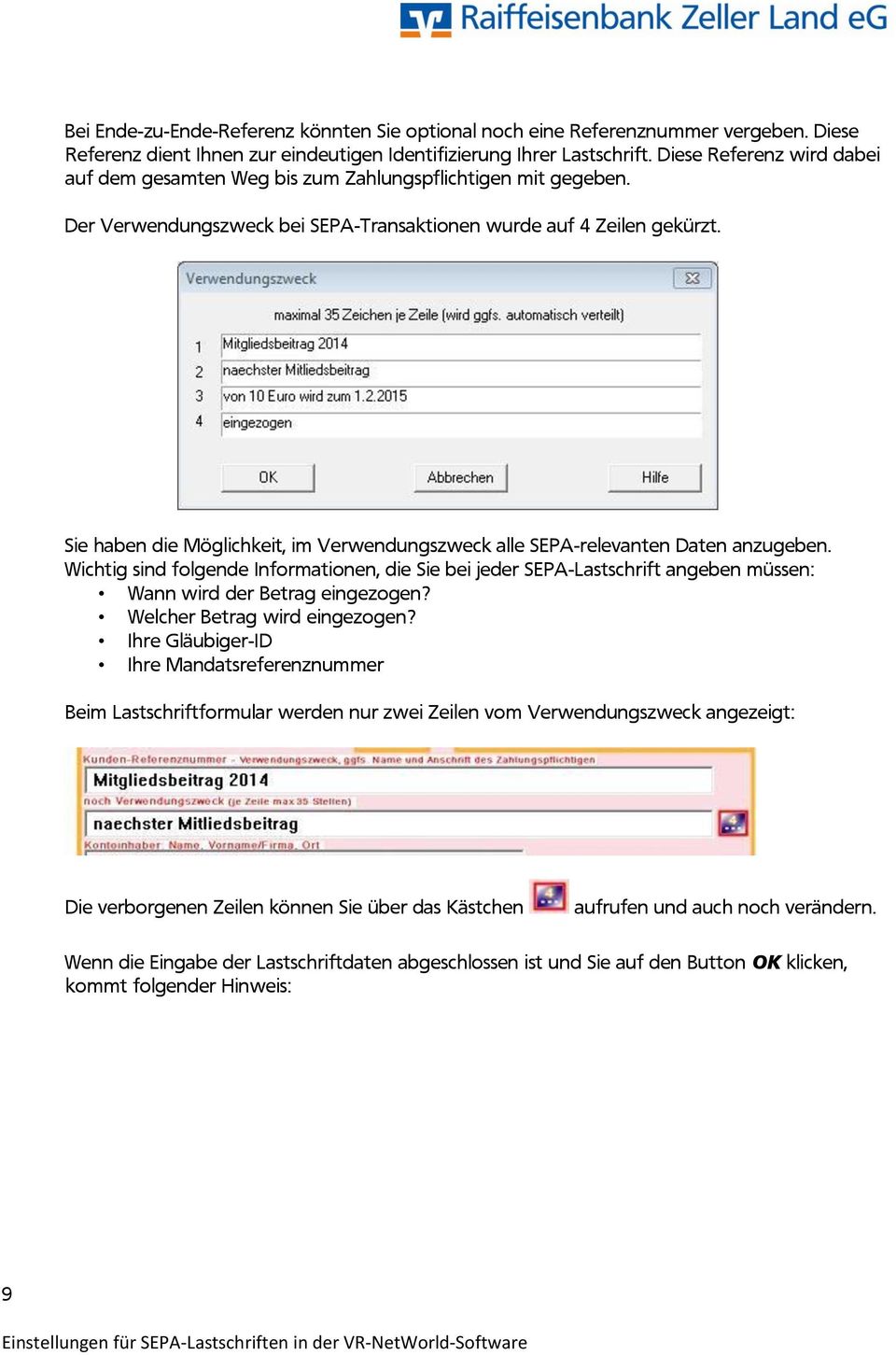 Sie haben die Möglichkeit, im Verwendungszweck alle SEPA-relevanten Daten anzugeben.