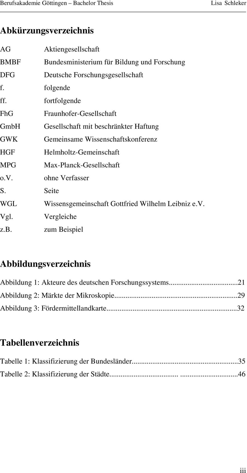 v. ohne Verfasser S. Seite WGL Wissensgemeinschaft Gottfried Wilhelm Leibniz e.v. Vgl. Vergleiche z.b. zum Beispiel Abbildungsverzeichnis Abbildung 1: Akteure des deutschen Forschungssystems.