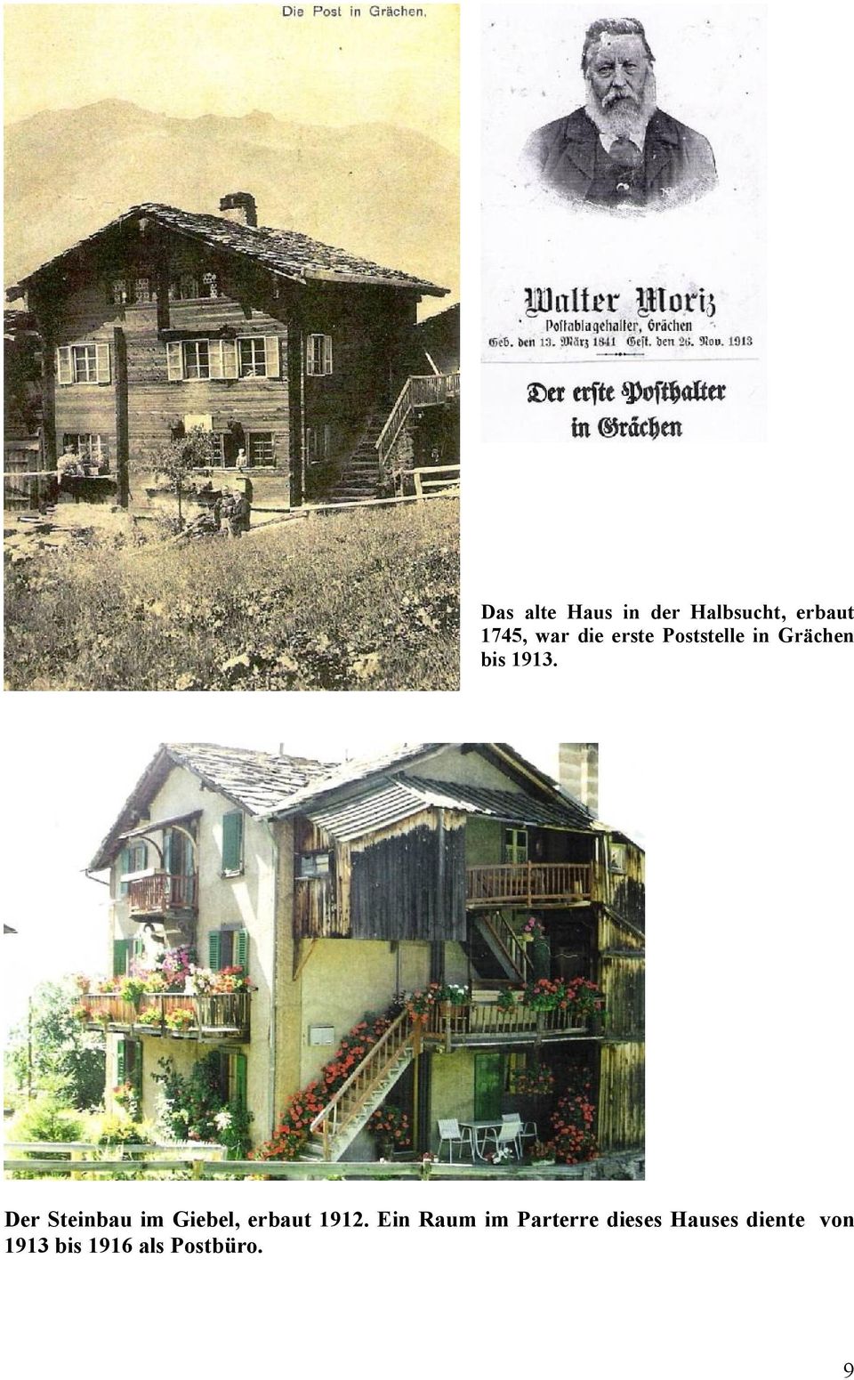 Der Steinbau im Giebel, erbaut 1912.