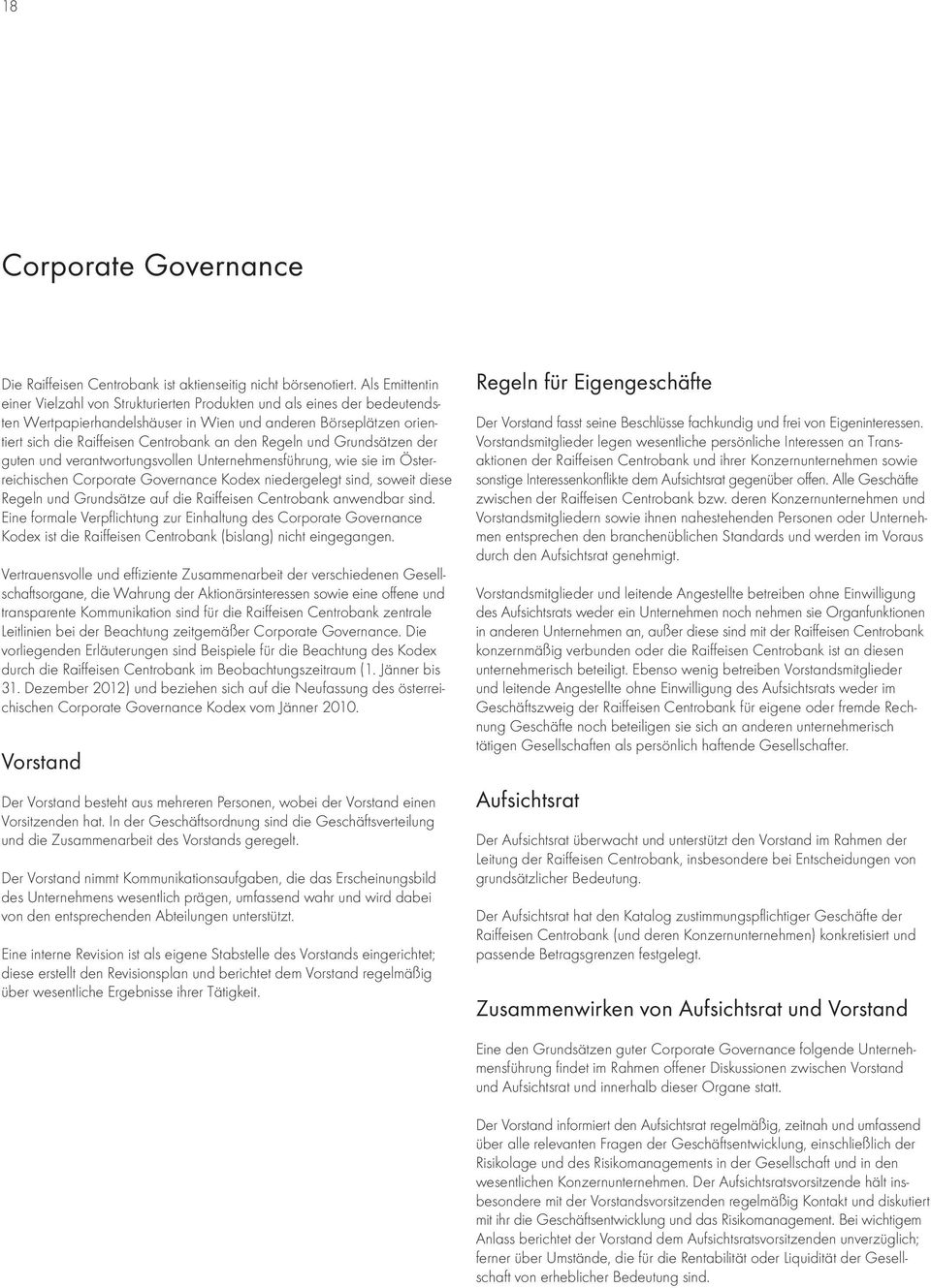 Regeln und Grundsätzen der guten und verantwortungsvollen Unternehmensführung, wie sie im Österreichischen Corporate Governance Kodex niedergelegt sind, soweit diese Regeln und Grundsätze auf die