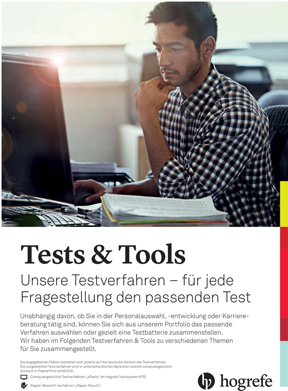 Wir haben im Folgenden Testverfahren & Tools zu verschiedenen Themen für Sie zusammengestellt. Die angegebenen Fakten beziehen sich jeweils auf die deutsche Version der Testverfahren.