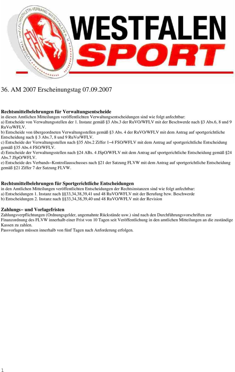 1. Instanz gemäß 3 Abs.3 der RuVO/WFLV mit der Beschwerde nach 3 Abs.6, 8 und 9 RuVo/WFLV. b) Entscheide von übergeordneten Verwaltungsstellen gemäß 3 Abs.