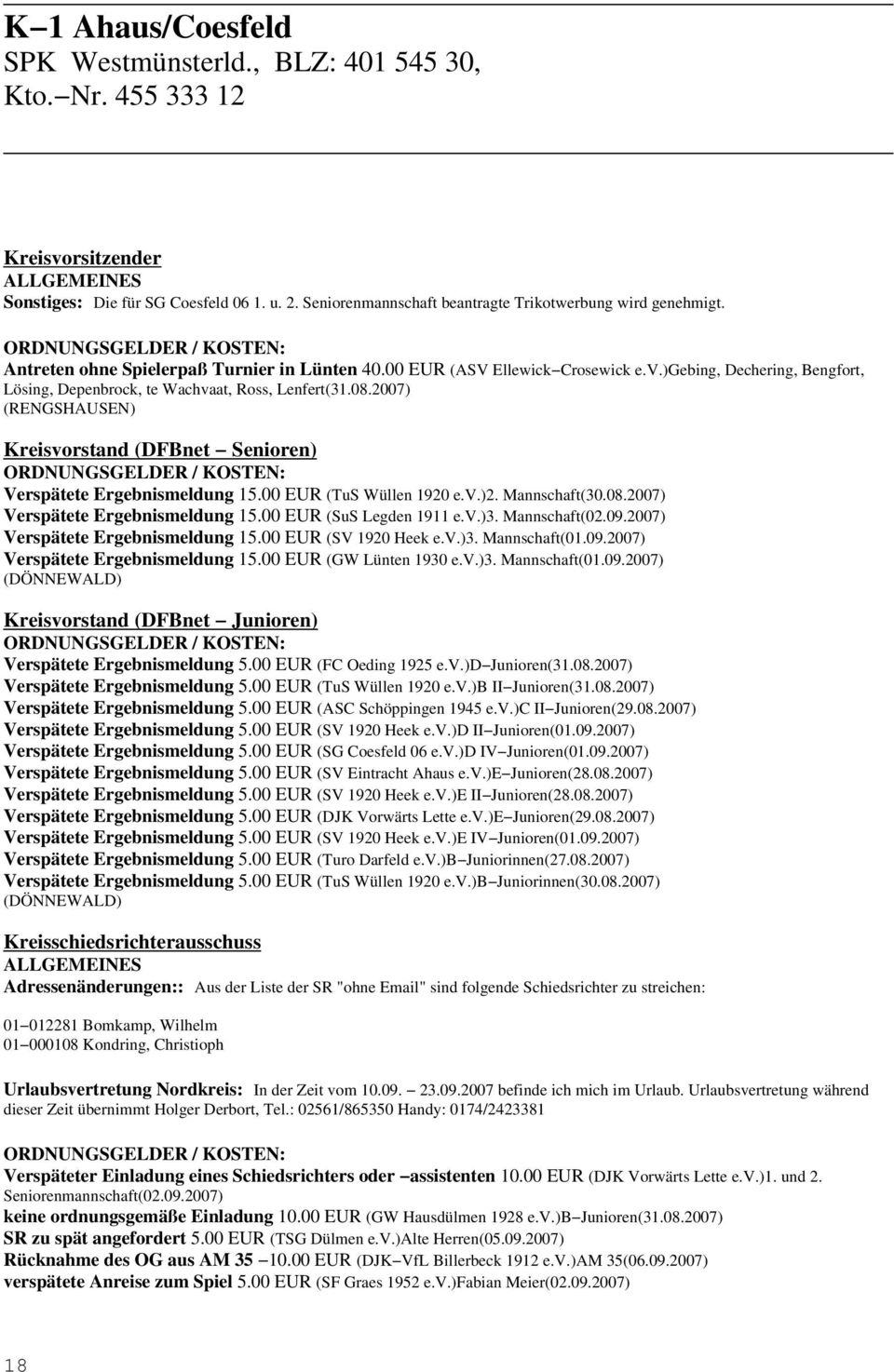 2007) (RENGSHAUSEN) Kreisvorstand (DFBnet Senioren) Verspätete Ergebnismeldung 15.00 EUR (TuS Wüllen 1920 e.v.)2. Mannschaft(30.08.2007) Verspätete Ergebnismeldung 15.00 EUR (SuS Legden 1911 e.v.)3.