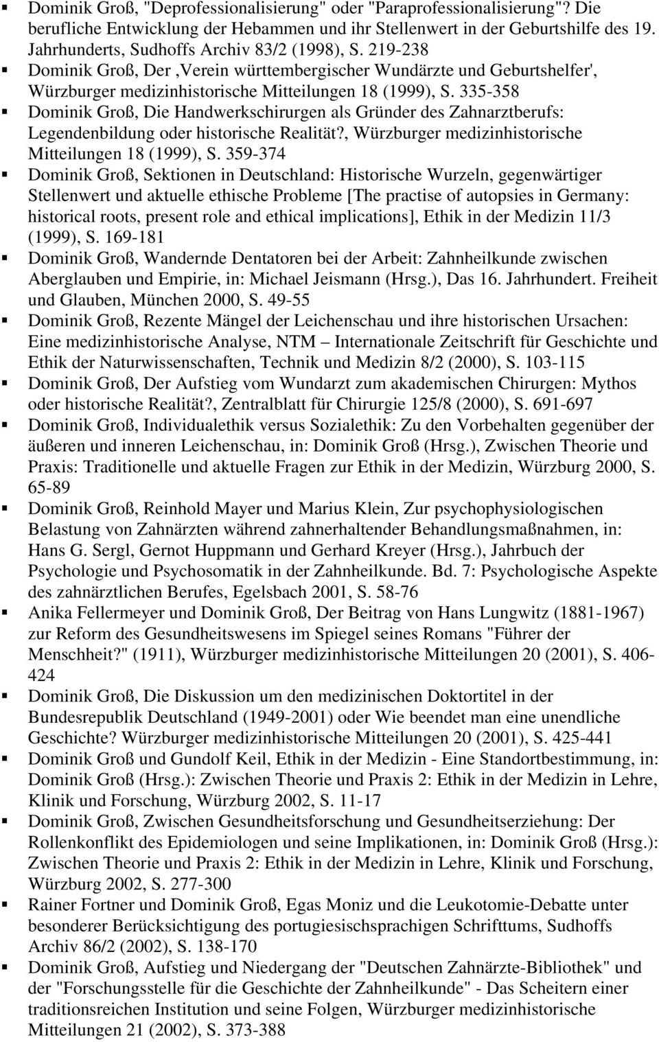 335-358 Dominik Groß, Die Handwerkschirurgen als Gründer des Zahnarztberufs: Legendenbildung oder historische Realität?, Würzburger medizinhistorische Mitteilungen 18 (1999), S.