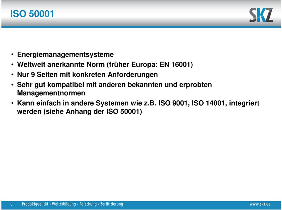 anderen bekannten und erprobten Managementnormen Kann einfach in andere