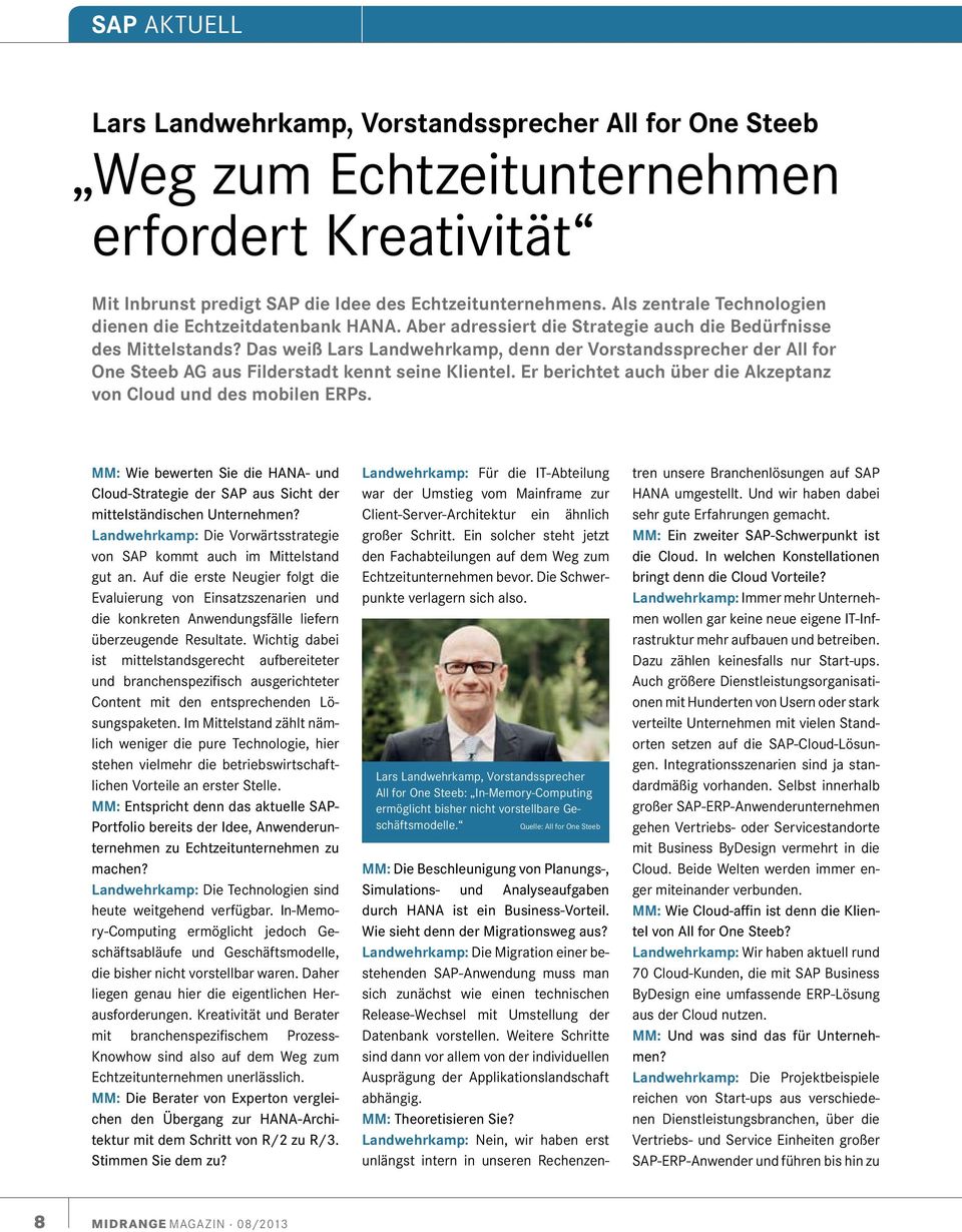 Das weiß Lars Landwehrkamp, denn der Vorstandssprecher der All for One Steeb AG aus Filderstadt kennt seine Klientel. Er berichtet auch über die Akzeptanz von Cloud und des mobilen ERPs.