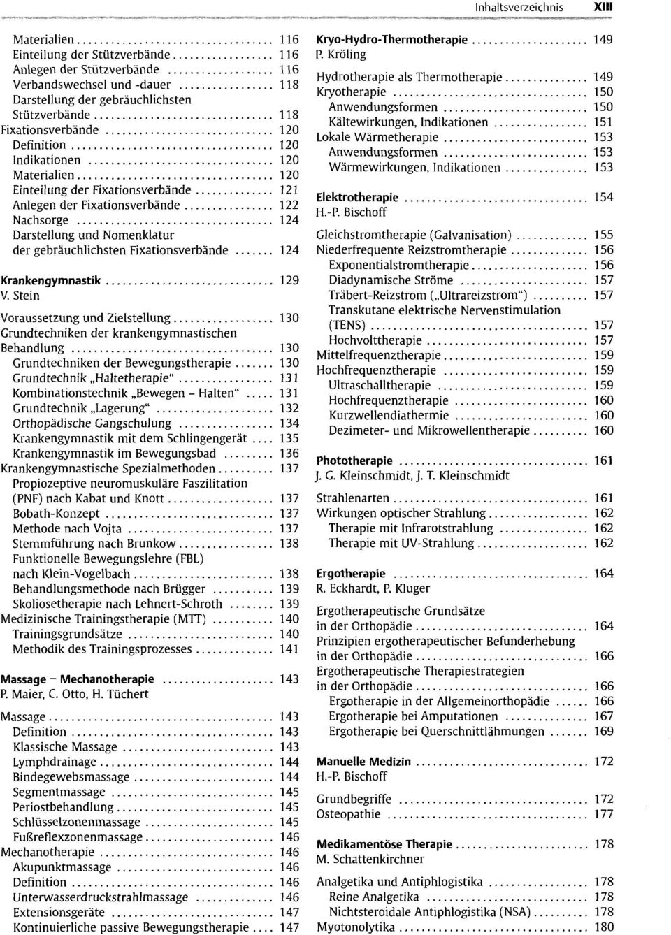.. 124 Darstellung und Nomenklatur der gebräuchlichsten Fixationsverbände... 124 Krankengymnastik... 129 V. Stein Voraussetzung und Zielstellung.
