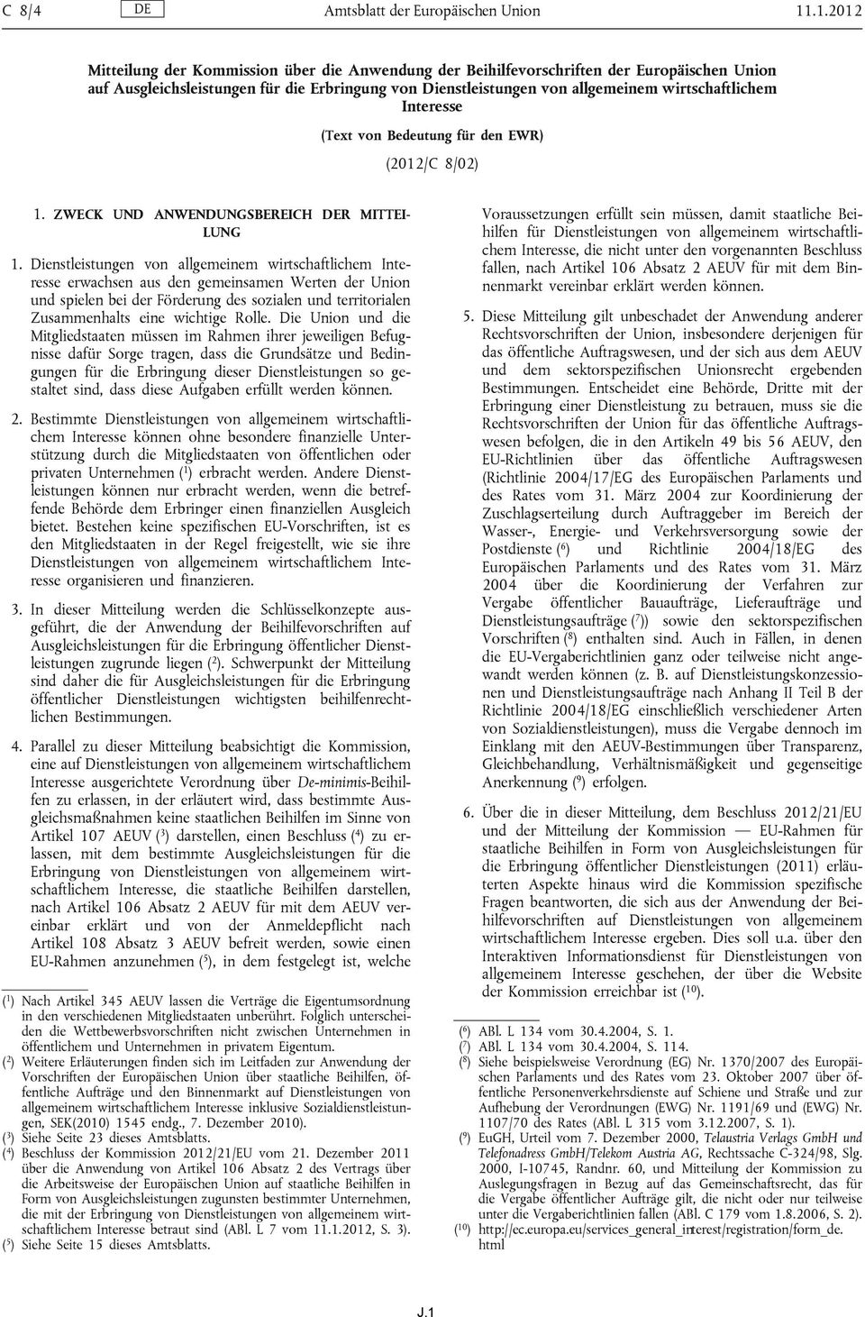 Interesse (Text von Bedeutung für den EWR) (2012/C 8/02) 1. ZWECK UND ANWENDUNGSBEREICH DER MITTEI LUNG 1.