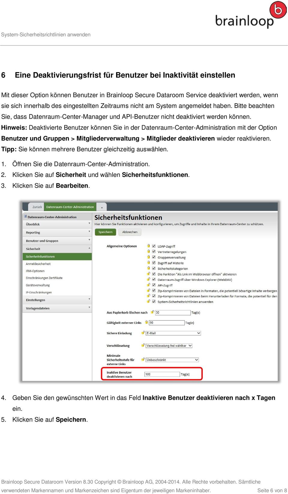 Hinweis: Deaktivierte Benutzer können Sie in der Datenraum-Center-Administration mit der Option Benutzer und Gruppen > Mitgliederverwaltung > Mitglieder deaktivieren wieder reaktivieren.