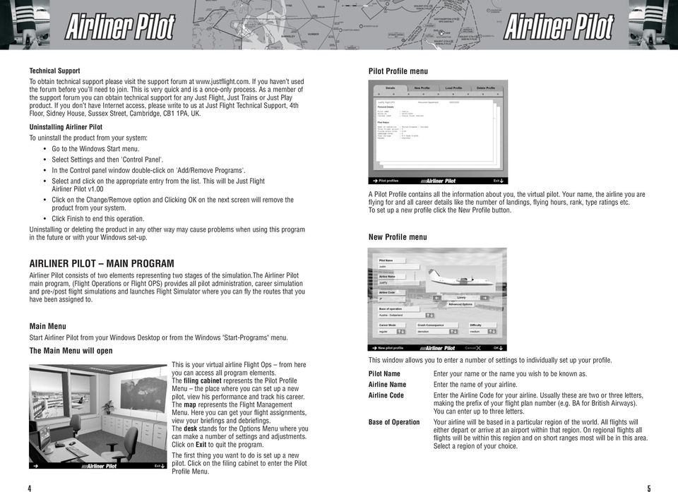 If you don t have Internet access, please write to us at Just Flight Technical Support, 4th Floor, Sidney House, Sussex Street, Cambridge, CB1 1PA, UK.