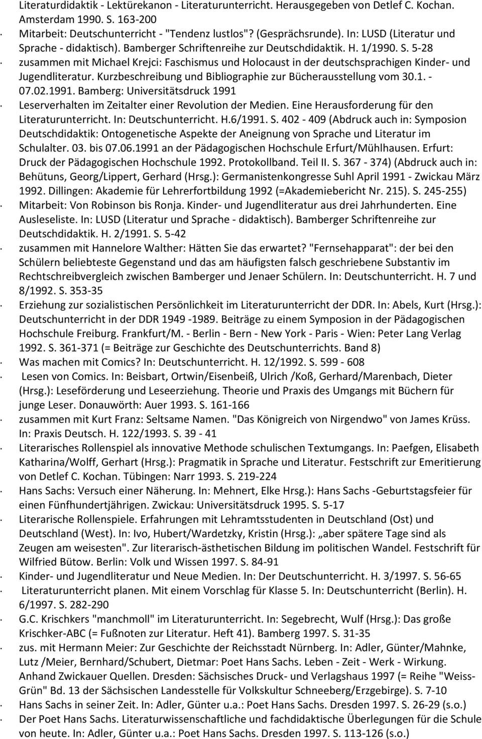 Kurzbeschreibung und Bibliographie zur Bücherausstellung vom 30.1. - 07.02.1991. Bamberg: Universitätsdruck 1991 Leserverhalten im Zeitalter einer Revolution der Medien.