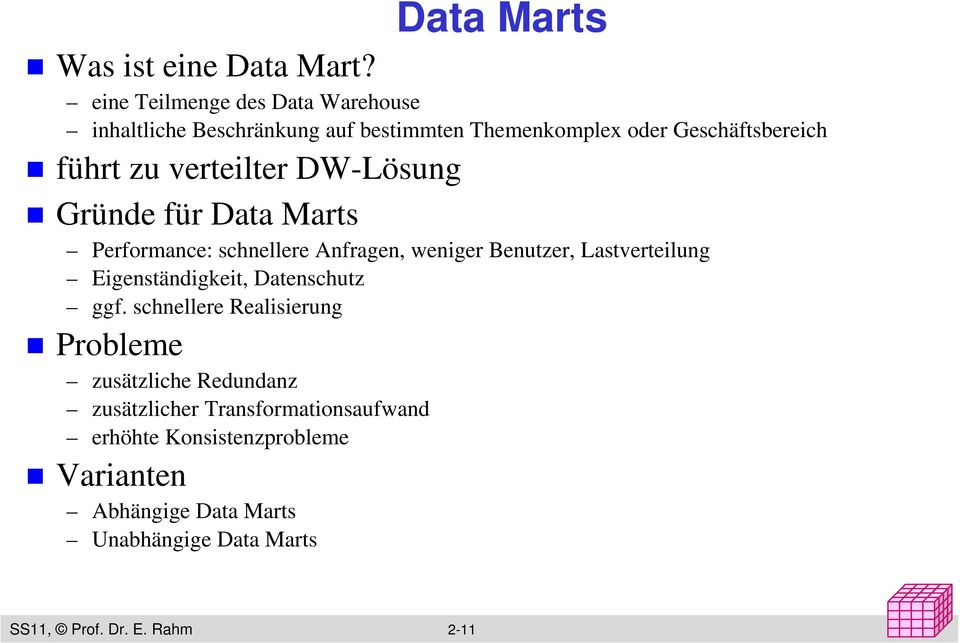 verteilter DW-Lösung Gründe für Data Marts Performance: schnellere Anfragen, weniger Benutzer, Lastverteilung