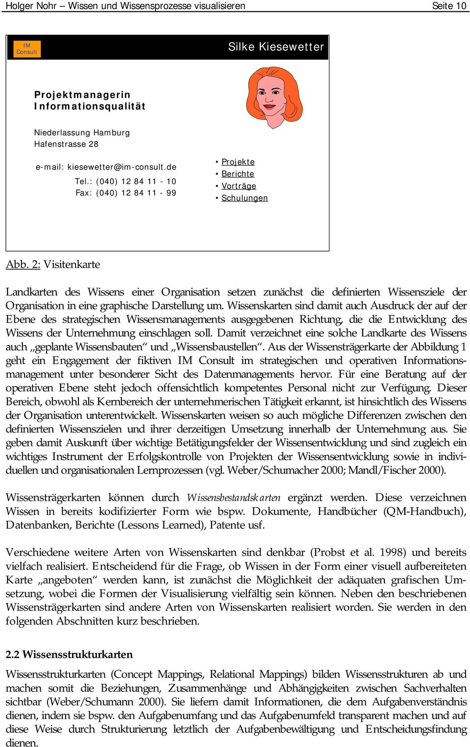 2: Visitenkarte Landkarten des Wissens einer Organisation setzen zunächst die definierten Wissensziele der Organisation in eine graphische Darstellung um.