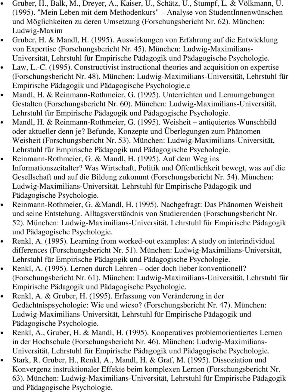 Auswirkungen von Erfahrung auf die Entwicklung von Expertise (Forschungsbericht Nr. 45). München: Ludwig-Maximilians- Universität, Lehrstuhl für Empirische Pädagogik und Pädagogische Psychologie.