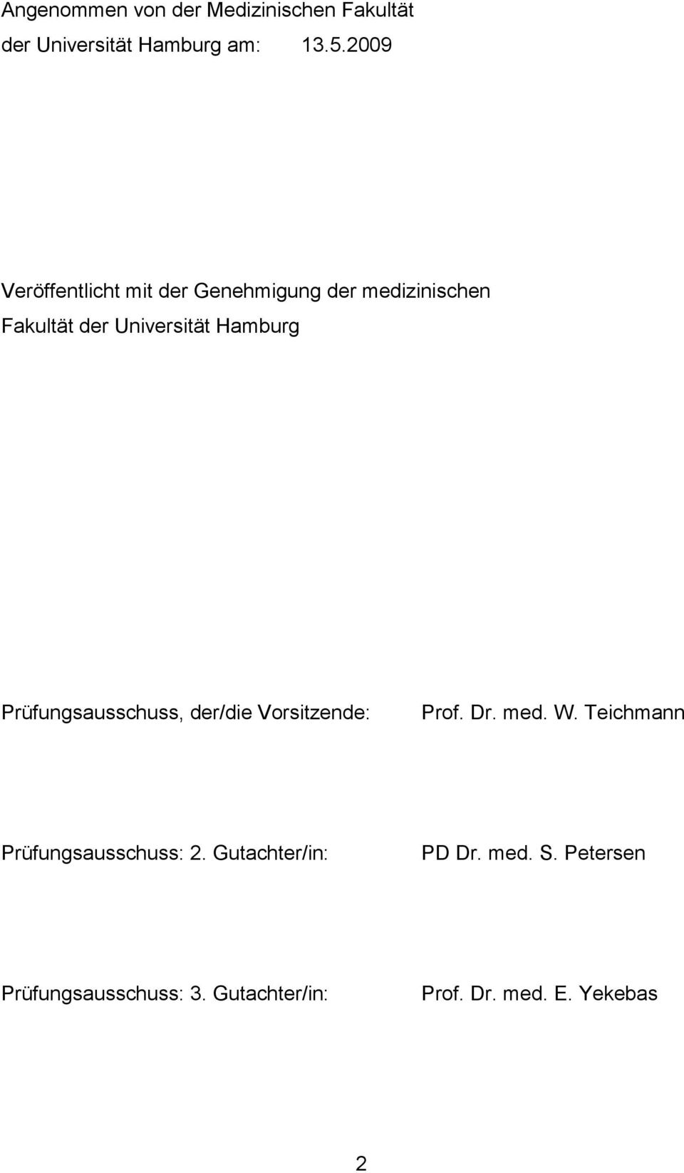 Hamburg Prüfungsausschuss, der/die Vorsitzende: Prof. Dr. med. W.