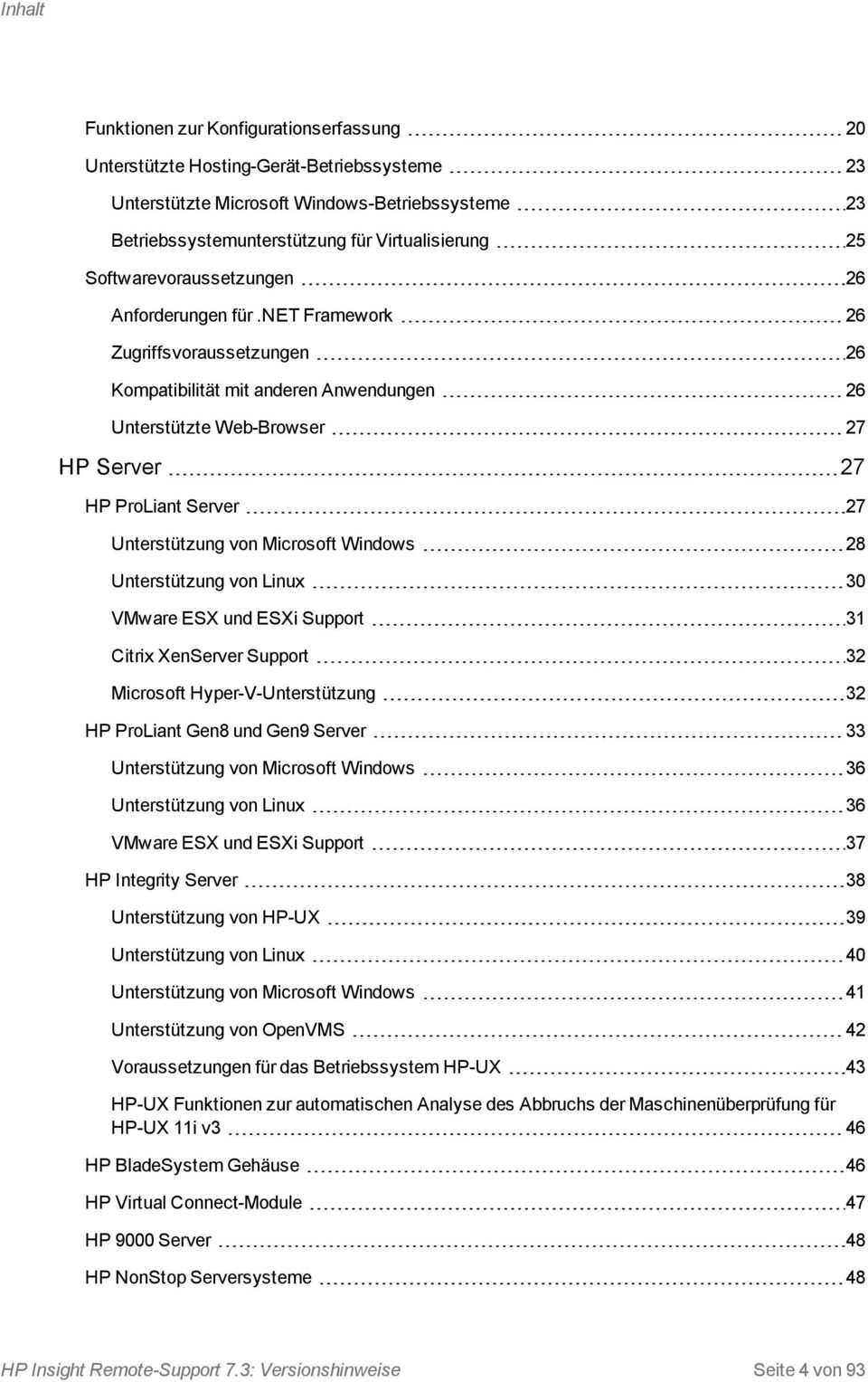 net Framework 26 Zugriffsvoraussetzungen 26 Kompatibilität mit anderen Anwendungen 26 Unterstützte Web-Browser 27 HP Server 27 HP ProLiant Server 27 Unterstützung von Microsoft Windows 28