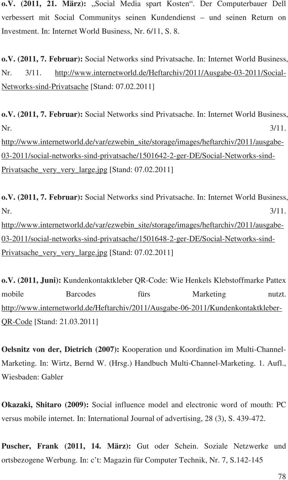 de/heftarchiv/2011/ausgabe-03-2011/social- o.v. (2011, 7. Februar): Social Networks sind Privatsache. In: Internet World Business, Nr. 3/11. http://www.internetworld.