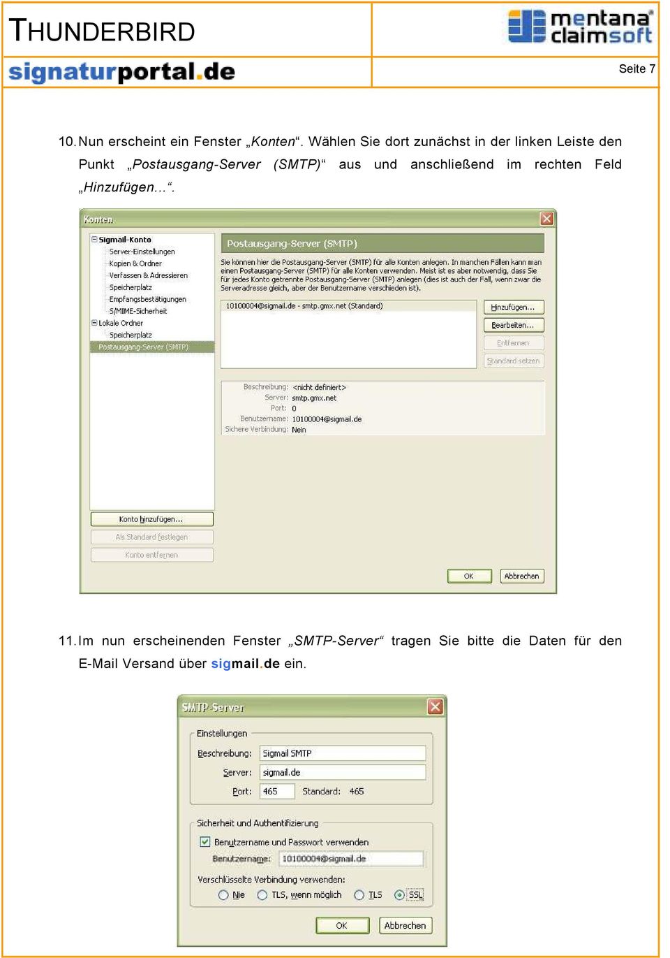 Postausgang-Server (SMTP) aus und anschließend im rechten Feld Hinzufügen.