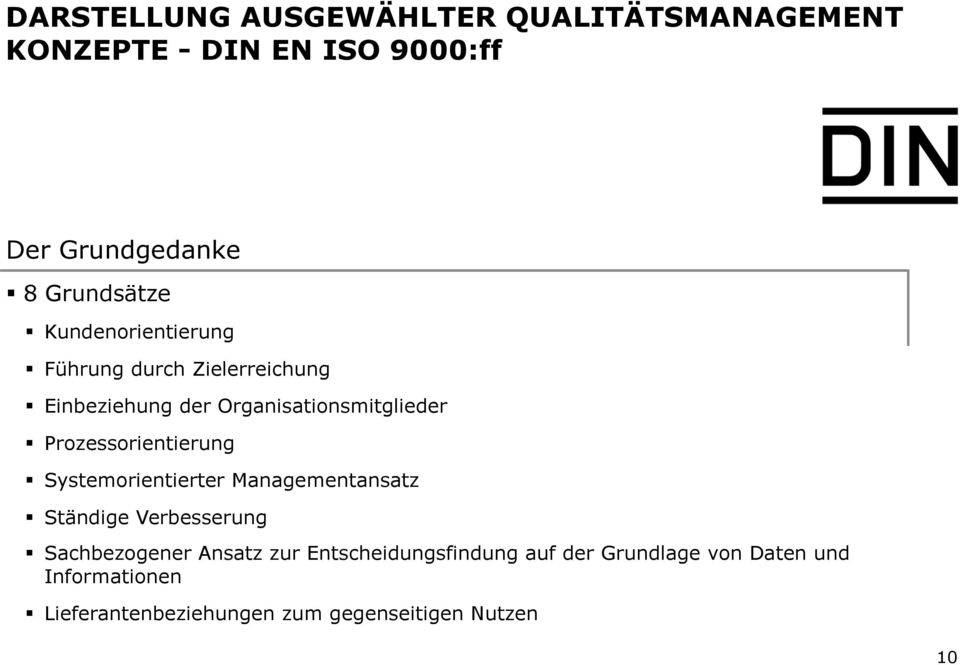 Prozessorientierung Systemorientierter Managementansatz Ständige Verbesserung Sachbezogener Ansatz zur