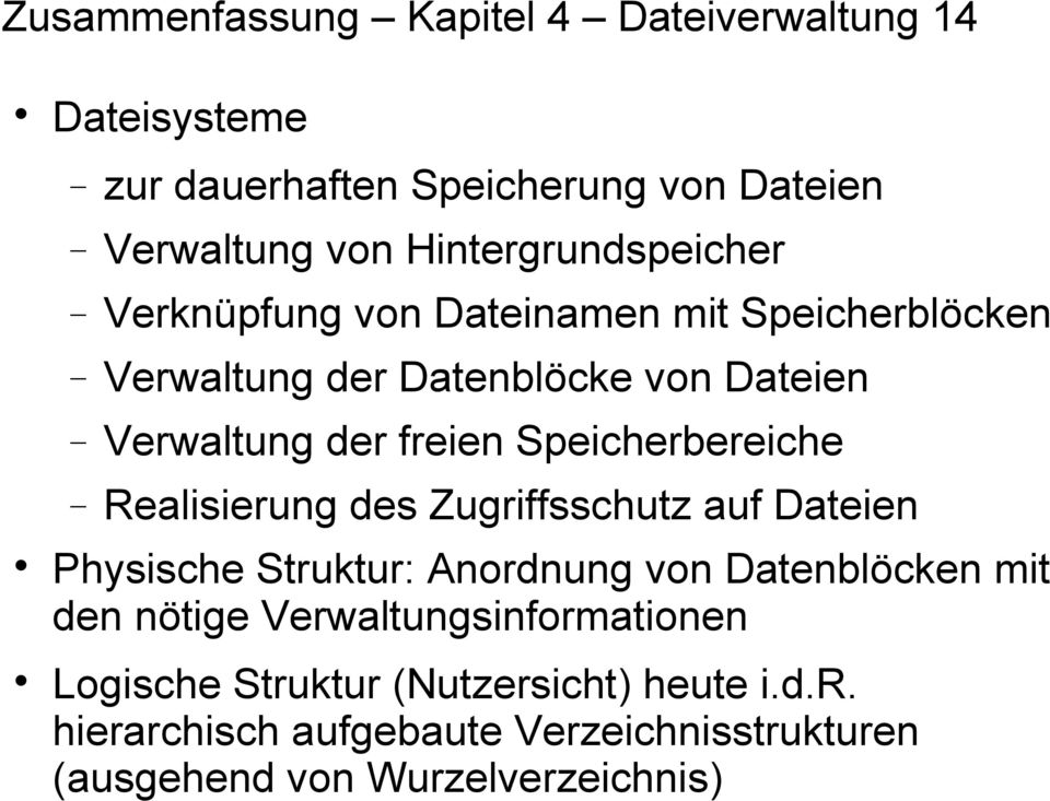 Speicherbereiche Realisierung des Zugriffsschutz auf Dateien Physische Struktur: Anordnung von Datenblöcken mit den nötige