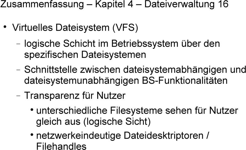 und dateisystemunabhängigen BS-Funktionalitäten Transparenz für Nutzer unterschiedliche