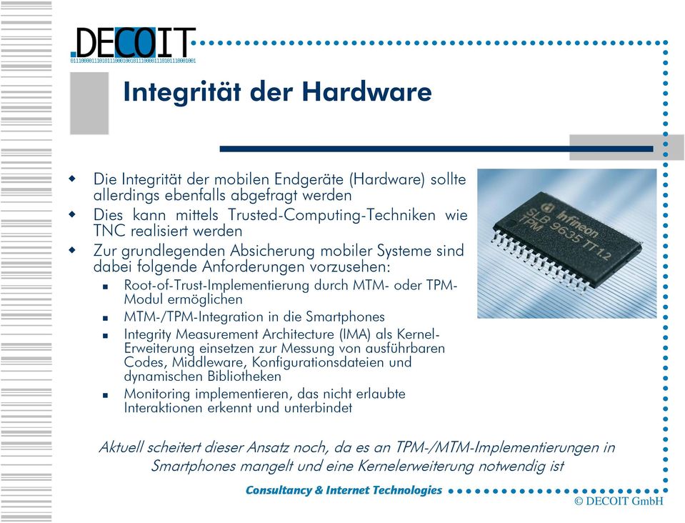 Integrity Measurement Architecture (IMA) als Kernel- Erweiterung einsetzen zur Messung von ausführbaren Codes, Middleware, Konfigurationsdateien und dynamischen Bibliotheken Monitoring