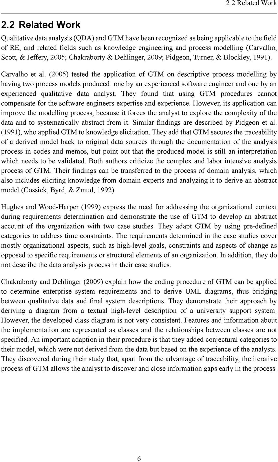 Scott, & Jeffery, 2005; Chakraborty & Dehlinger, 2009; Pidgeon, Turner, & Blockley, 1991). Carvalho et al.