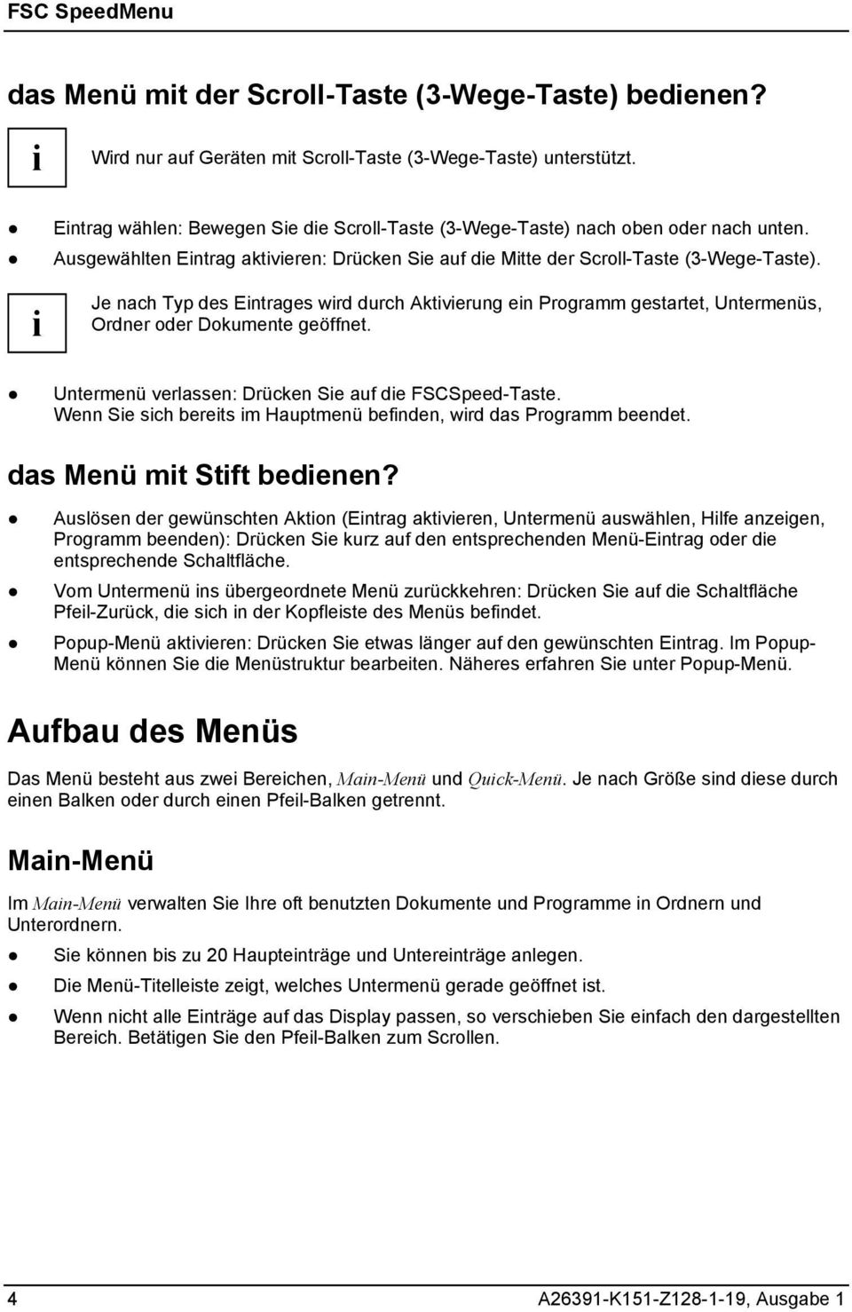 Je nach Typ des Entrages wrd durch Aktverung en Programm gestartet, Untermenüs, Ordner oder Dokumente geöffnet. Untermenü verlassen: Drücken Se auf de FSCSpeed-Taste.