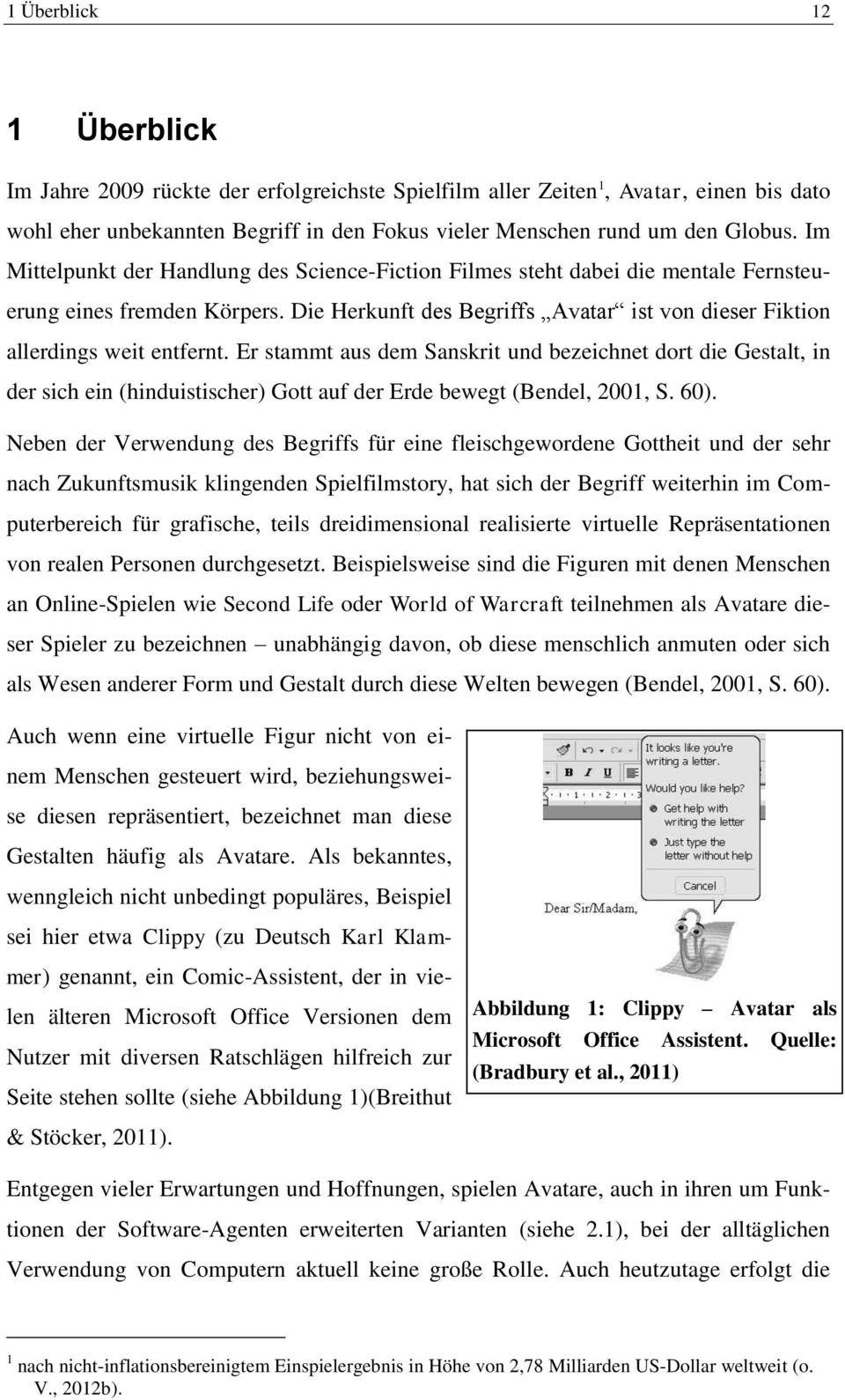 Er stammt aus dem Sanskrit und bezeichnet dort die Gestalt, in der sich ein (hinduistischer) Gott auf der Erde bewegt (Bendel, 2001, S. 60).