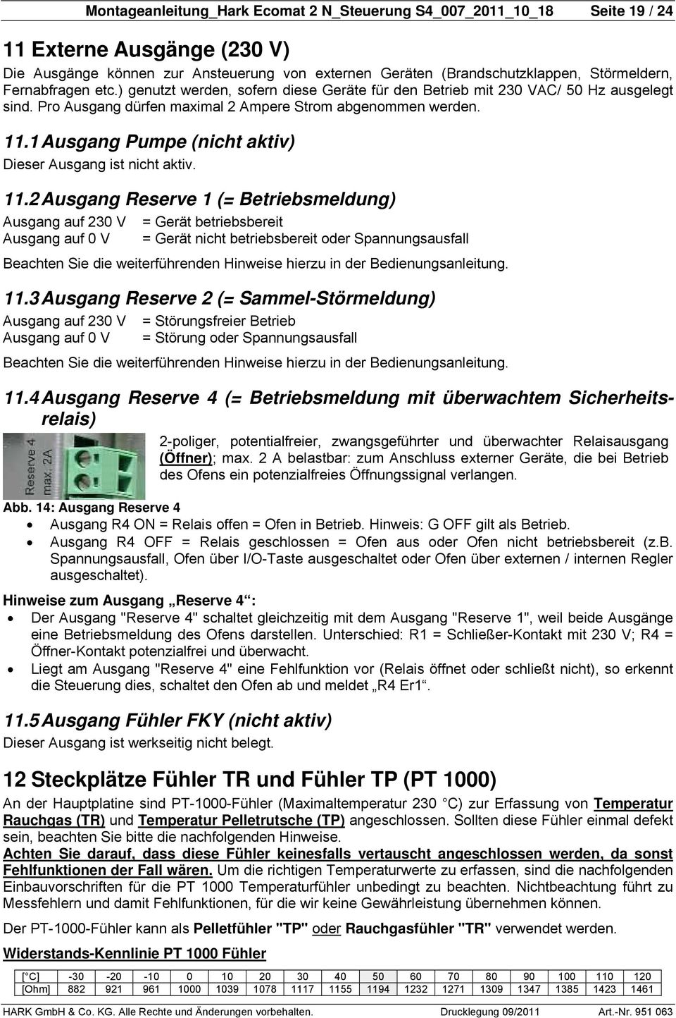 1 Ausgang Pumpe (nicht aktiv) Dieser Ausgang ist nicht aktiv. 11.