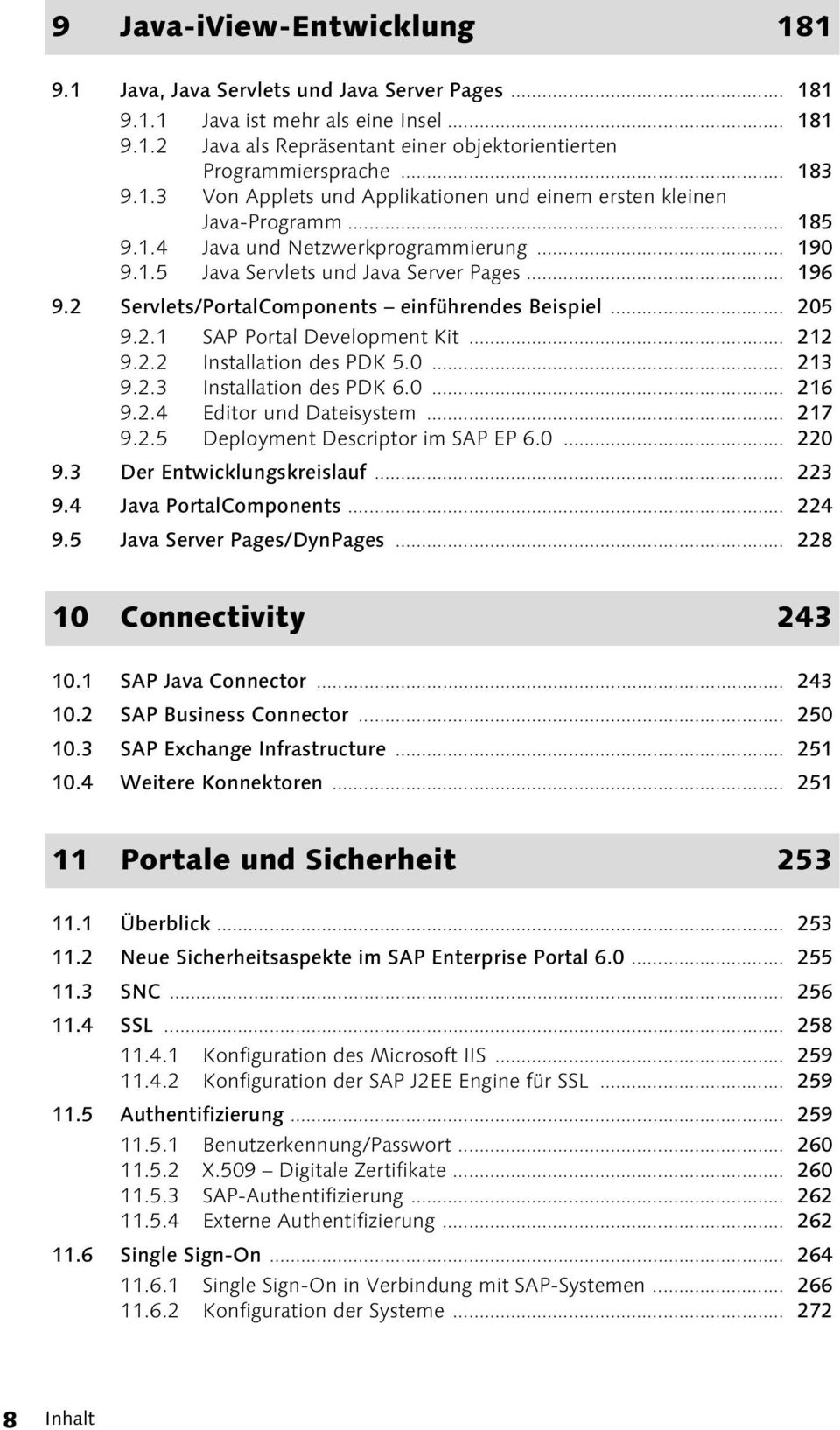 2 Servlets/PortalComponents einführendes Beispiel... 205 9.2.1 SAP Portal Development Kit... 212 9.2.2 Installation des PDK 5.0... 213 9.2.3 Installation des PDK 6.0... 216 9.2.4 Editor und Dateisystem.