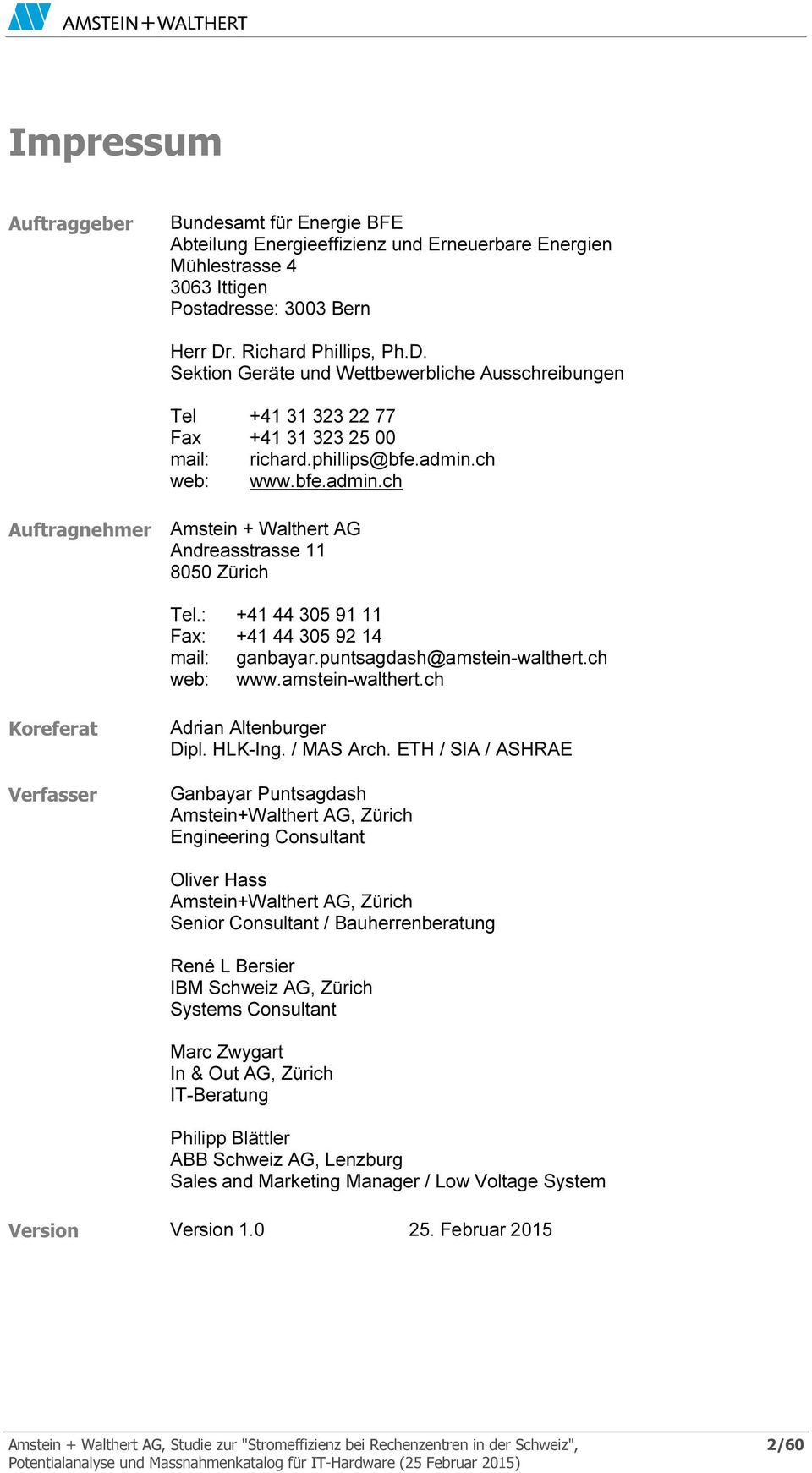 ch web: www.bfe.admin.ch Auftragnehmer Amstein + Walthert AG Andreasstrasse 11 8050 Zürich Tel.: +41 44 305 91 11 Fax: +41 44 305 92 14 mail: ganbayar.puntsagdash@amstein-walthert.