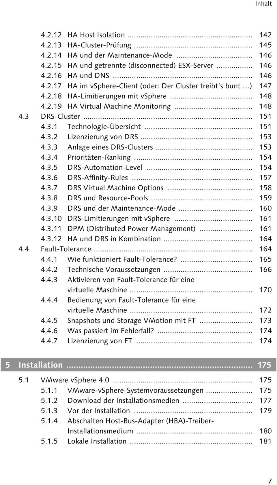 .. 153 4.3.4 Prioritäten-Ranking... 154 4.3.5 DRS-Automation-Level... 154 4.3.6 DRS-Affinity-Rules... 157 4.3.7 DRS Virtual Machine Options... 158 4.3.8 DRS und Resource-Pools... 159 4.3.9 DRS und der Maintenance-Mode.