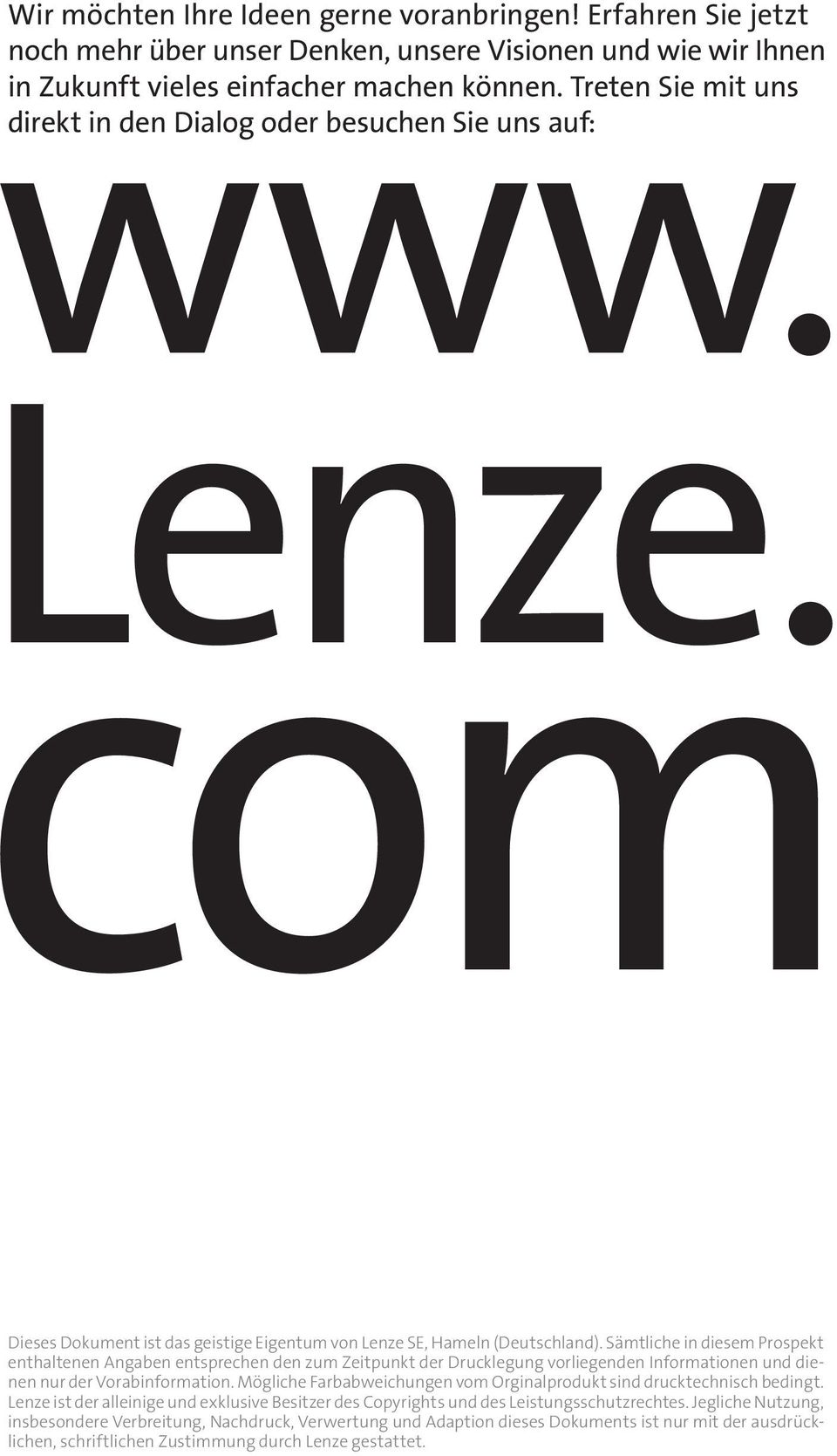 Sämtliche in diesem Prospekt enthaltenen Angaben entsprechen den zum Zeitpunkt der Drucklegung vorliegenden Informationen und dienen nur der Vorabinformation.