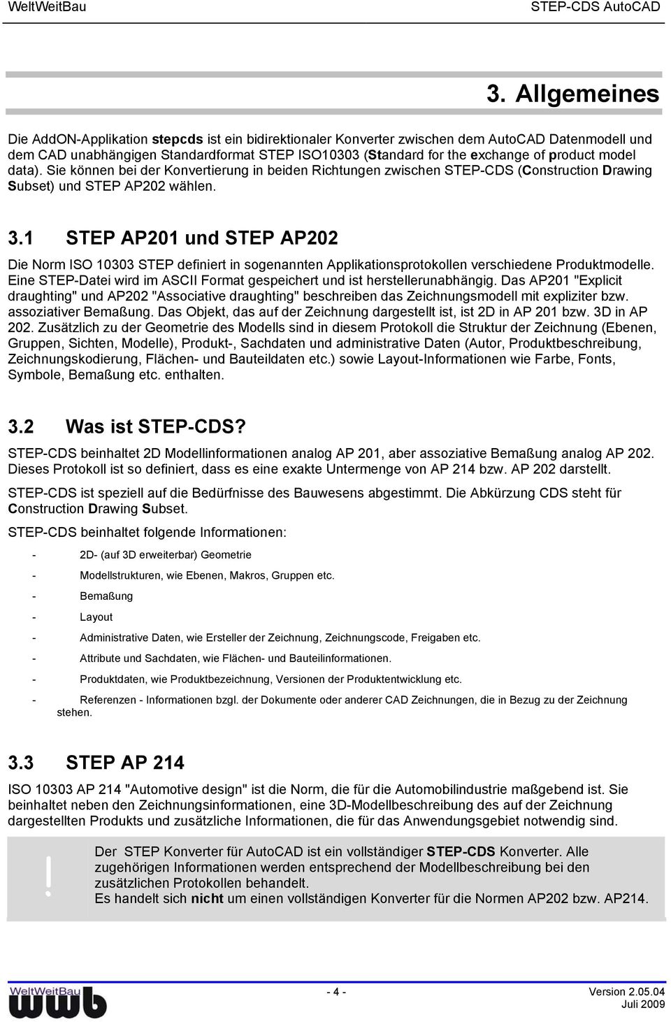 product model data). Sie können bei der Konvertierung in beiden Richtungen zwischen STEP-CDS (Construction Drawing Subset) und STEP AP202 wählen. 3.