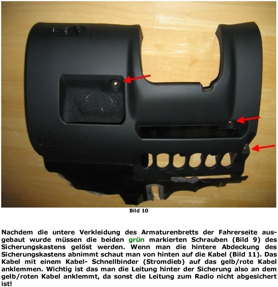 Wenn man die hintere Abdeckung des Sicherungskastens abnimmt schaut man von hinten auf die Kabel (Bild 11).