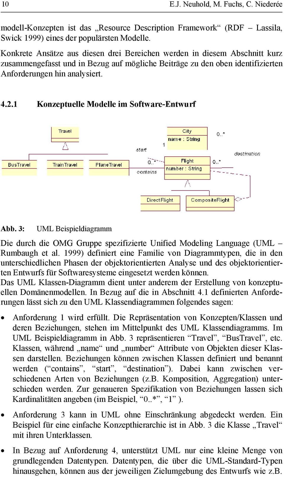 1 Konzeptuelle Modelle im Software-Entwurf Abb. 3: UML Beispieldiagramm Die durch die OMG Gruppe spezifizierte Unified Modeling Language (UML Rumbaugh et al.