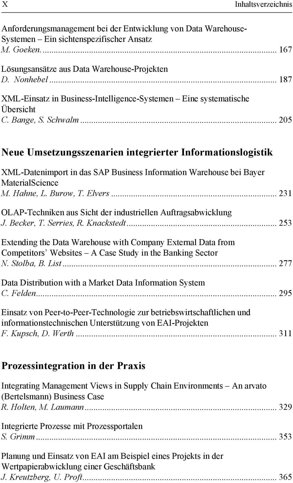 .. 205 Neue Umsetzungsszenarien integrierter Informationslogistik XML-Datenimport in das SAP Business Information Warehouse bei Bayer MaterialScience M. Hahne, L. Burow, T. Elvers.