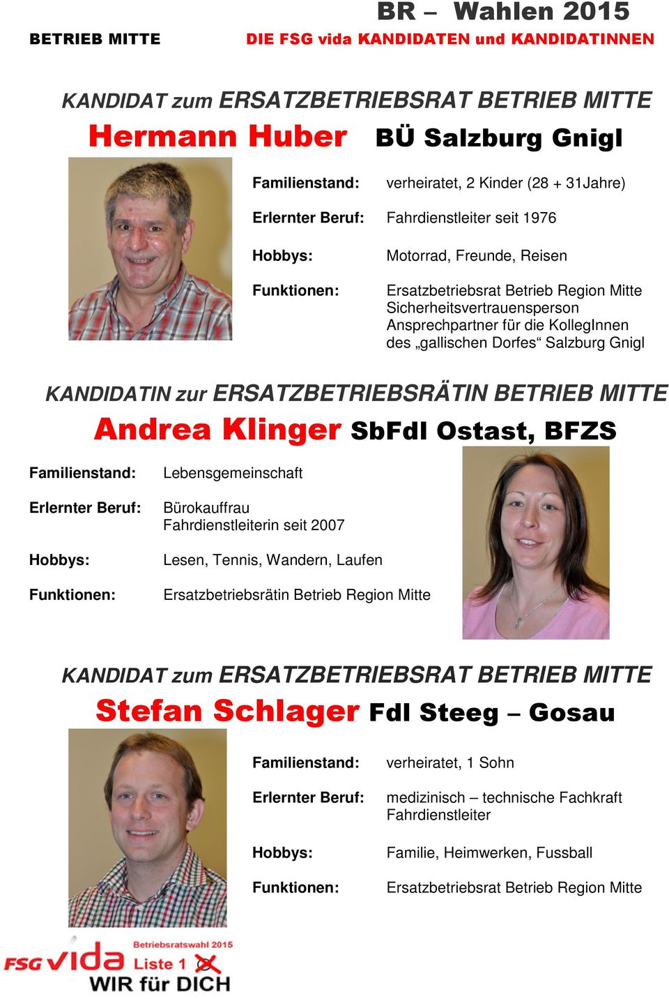 ERSATZBETRIEBSRÄTIN BETRIEB MITTE Andrea Klinger SbFdl Ostast, BFZS Lebensgemeinschaft Bürokauffrau in seit 2007 Lesen, Tennis,