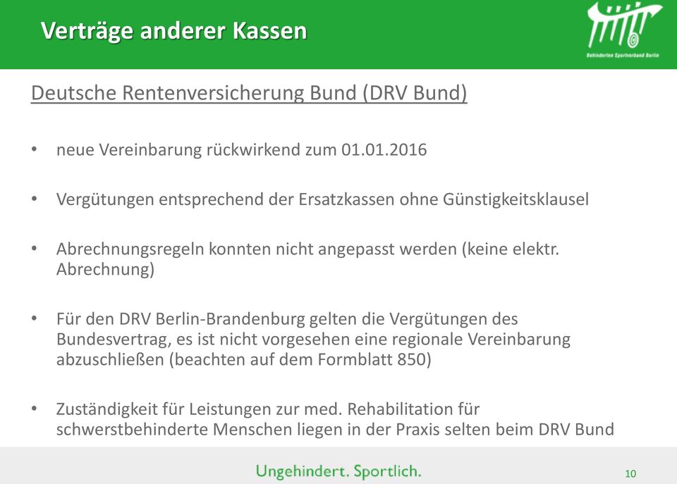 Abrechnung) Für den DRV Berlin-Brandenburg gelten die Vergütungen des Bundesvertrag, es ist nicht vorgesehen eine regionale Vereinbarung