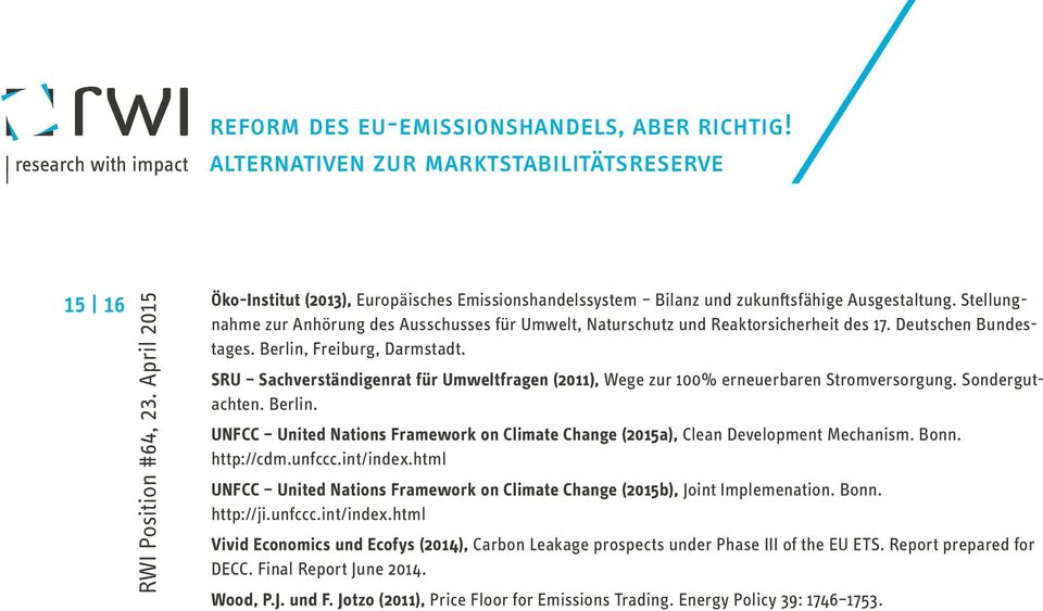 Bonn. http://cdm.unfccc.int/index.html UNFCC United Nations Framework on Climate Change (2015b), Joint Implemenation. Bonn. http://ji.unfccc.int/index.html Vivid Economics und Ecofys (2014), Carbon Leakage prospects under Phase III of the EU ETS.