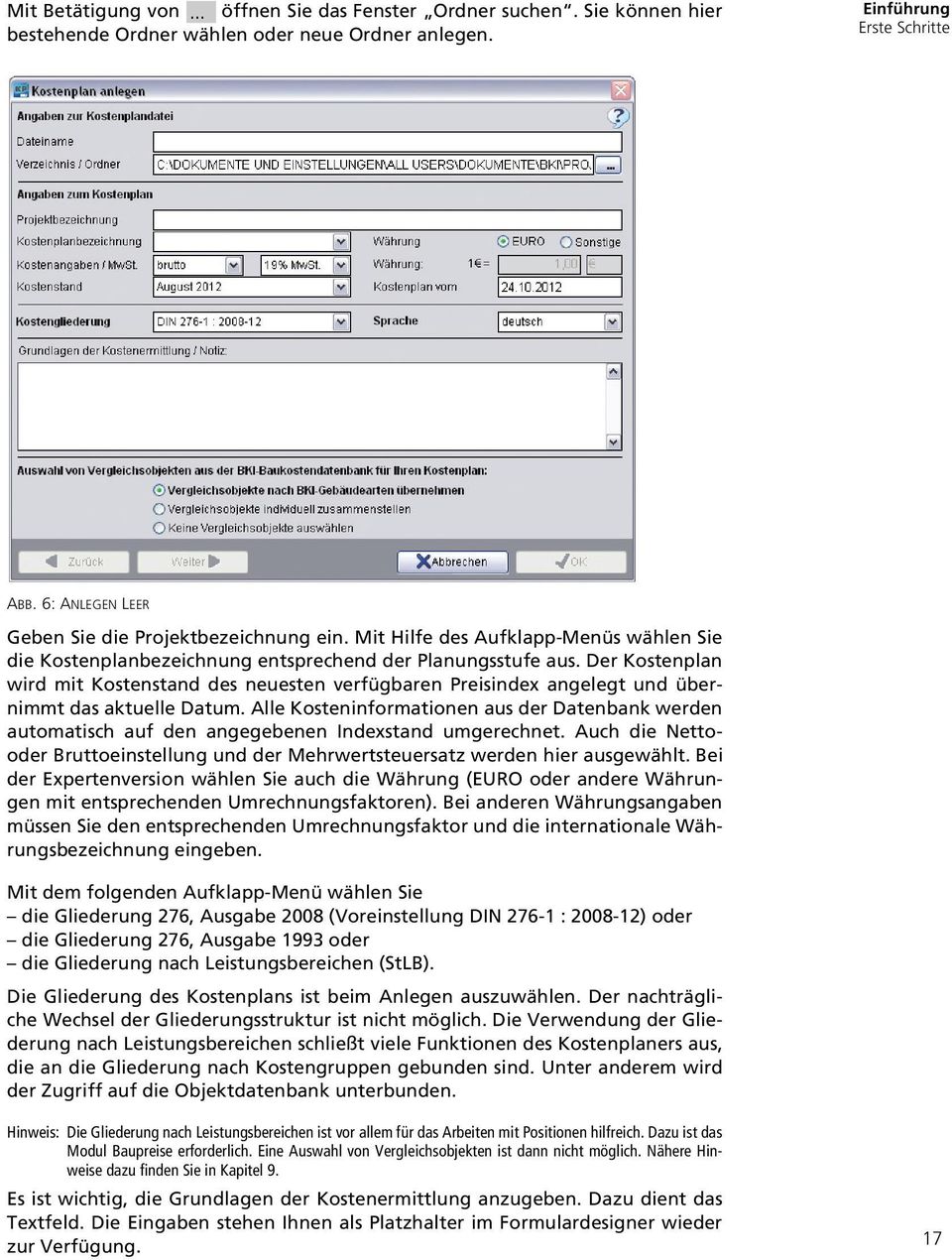 Der Kostenplan wird mit Kostenstand des neuesten verfügbaren Preisindex angelegt und übernimmt das aktuelle Datum.