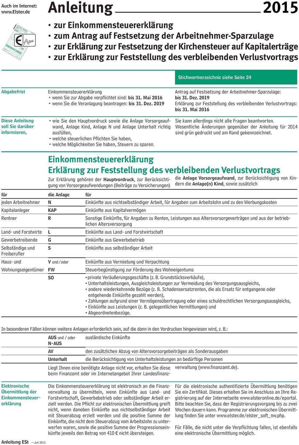 de Verheiratet / Lebenspartnerschaft begründet seit dem 2015ESt1A011 2015ESt1A011 1 X Einkommensteuererklärung X 2 X 3 Steuernummer Bei Wohnsitzwechsel: heriges Finanzamt Steuerpflichtige Person