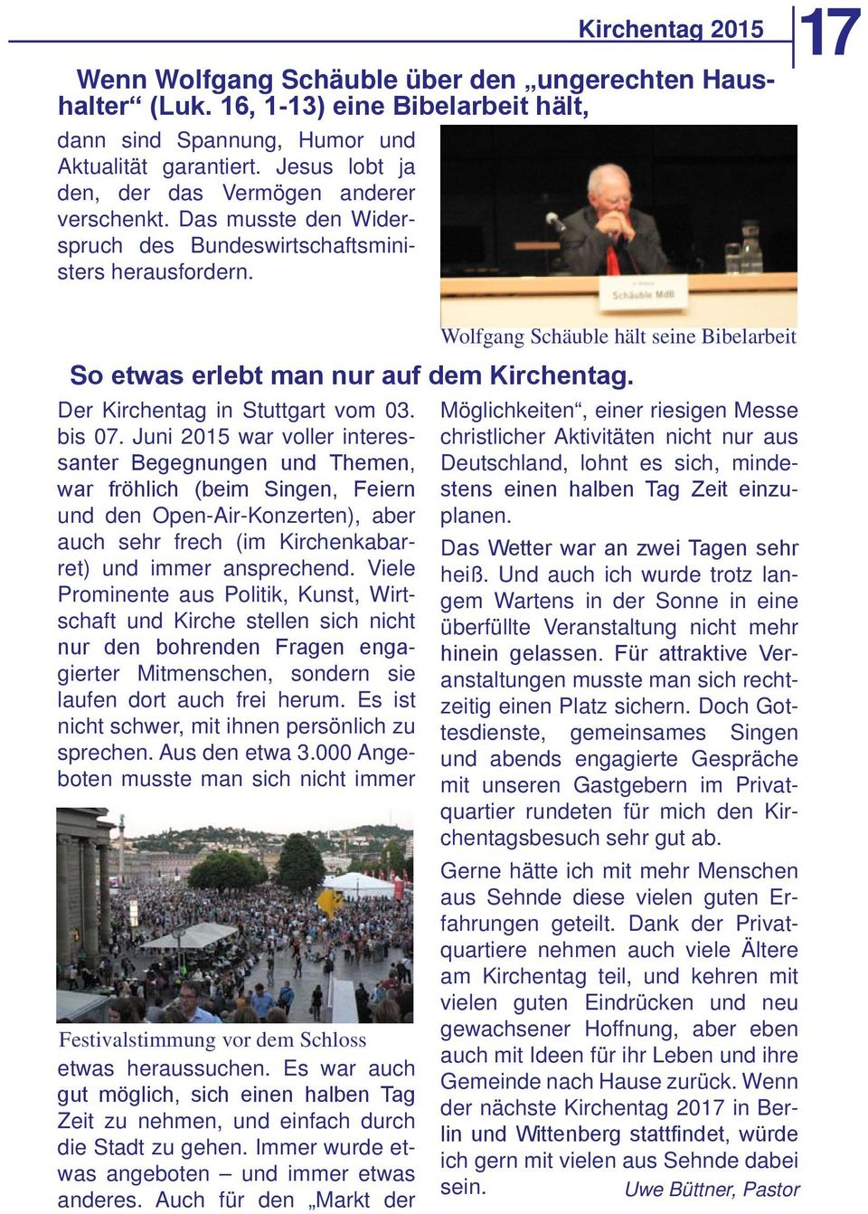 17 Wolfgang Schäuble hält seine Bibelarbeit So etwas erlebt man nur auf dem Kirchentag. Der Kirchentag in Stuttgart vom 03. bis 07.