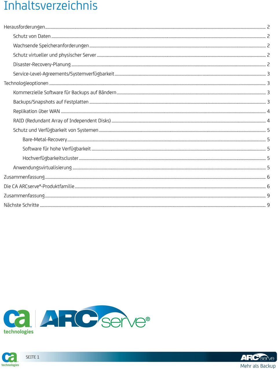 .. 3 Replikation über WAN... 4 RAID (Redundant Array of Independent Disks)... 4 Schutz und Verfügbarkeit von Systemen... 5 Bare-Metal-Recovery.