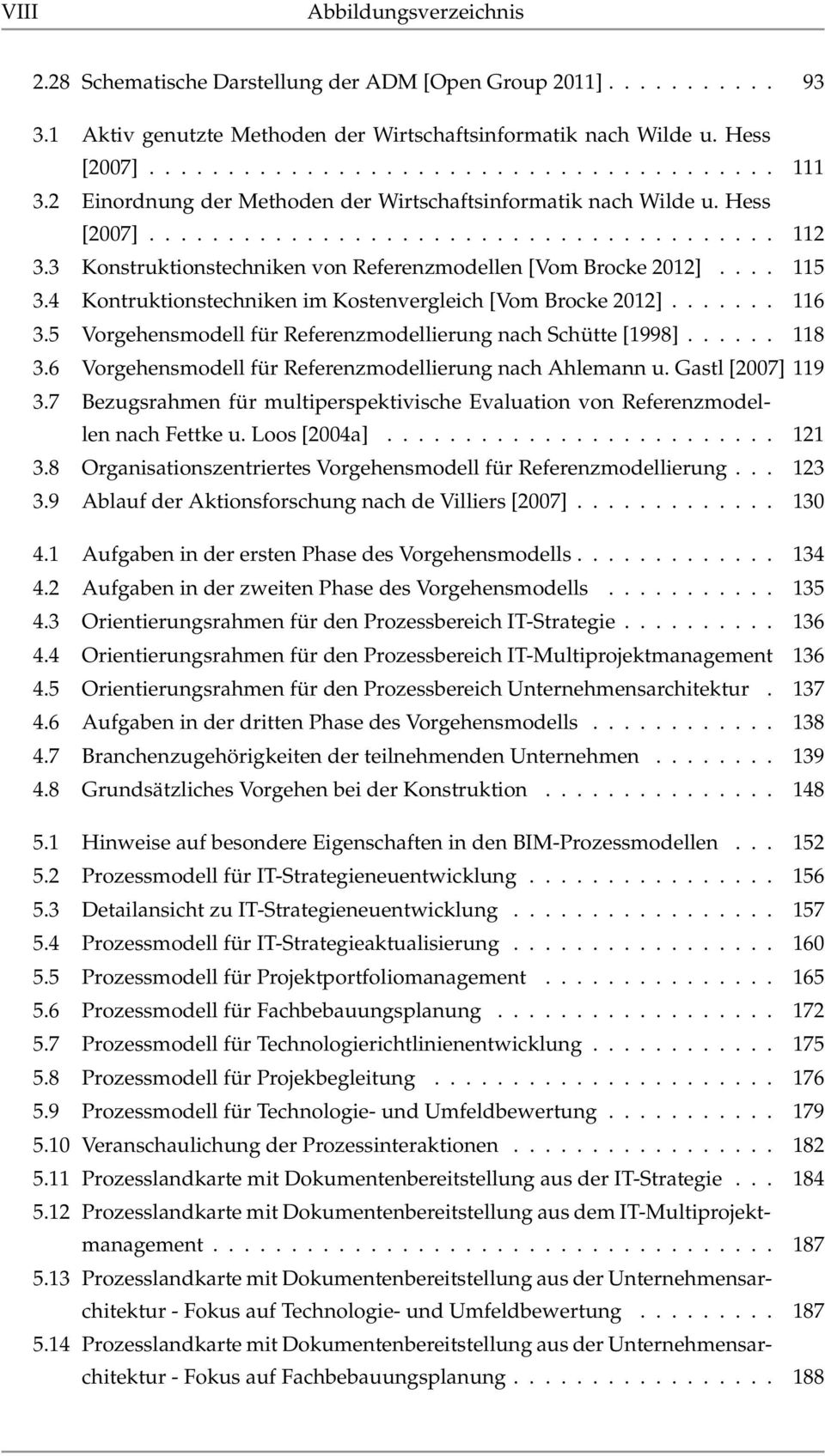 4 Kontruktionstechniken im Kostenvergleich [Vom Brocke 2012]....... 116 3.5 Vorgehensmodell für Referenzmodellierung nach Schütte [1998]...... 118 3.