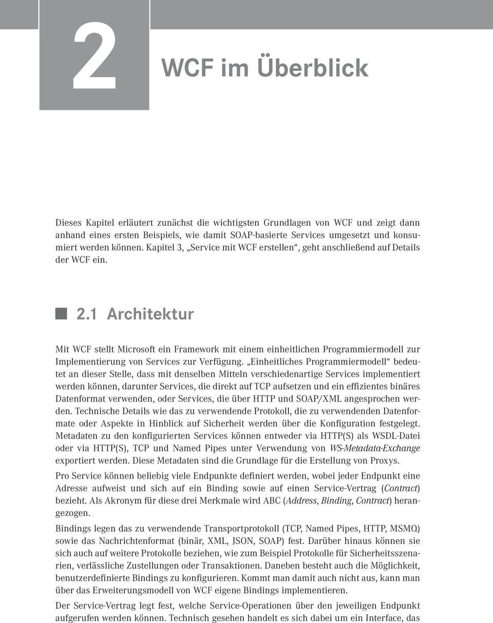 1 Architektur Mit WCF stellt Microsoft ein Framework mit einem einheitlichen Programmiermodell zur Implementierung von Services zur Verfügung.